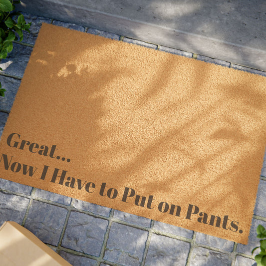 "Great... Now I Have to Put on Pants" Doormat – For Those Reluctant to Answer the Door