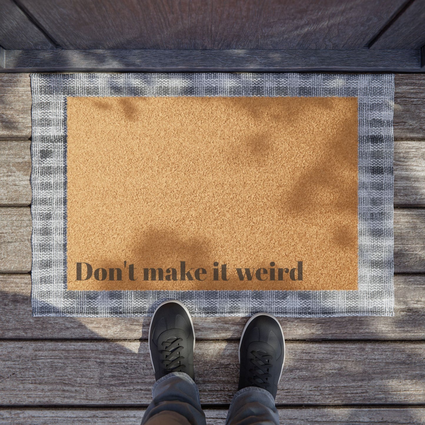 "Don't Make It Weird" Doormat – Because Awkward Energy Stops Here