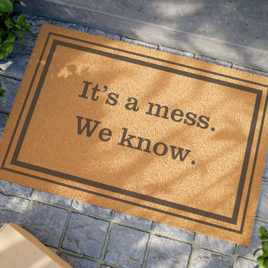 It's a Mess. We know. Doormat