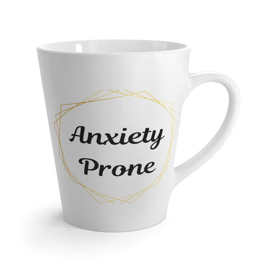 "Anxiety Prone" 12oz Custom Latte Mug – Because Your Coffee Should Match Your Vibe