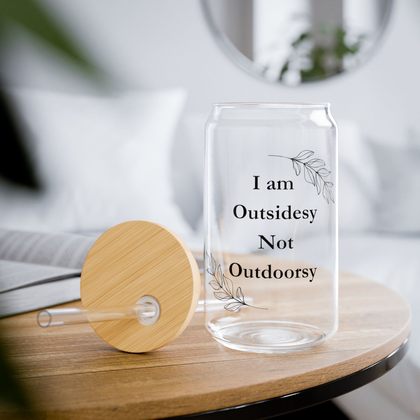 I'm Outsidey, Not Outdoorsy" 16oz Sipper Glass – For Those Who Prefer Patio Drinks Over Hiking