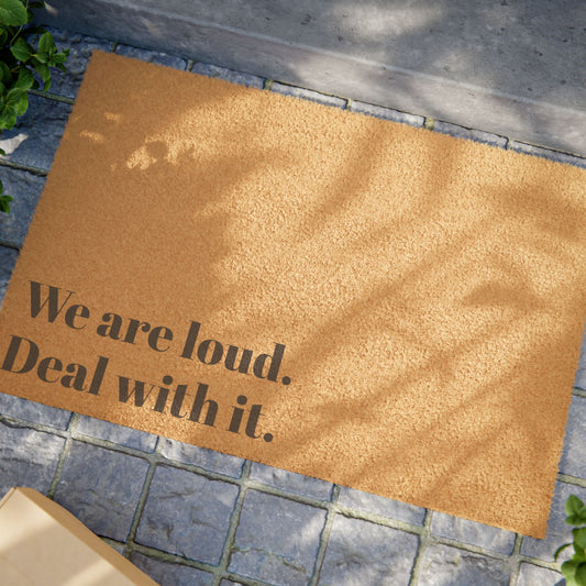 "We Are Loud. Deal With It" Doormat – Setting Expectations One Step at a Time