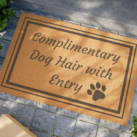 "Complimentary Dog Hair with Entry" Doormat – Because Sharing is Caring